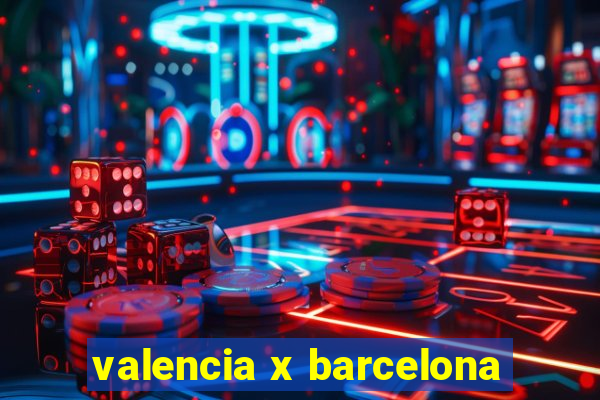 valencia x barcelona